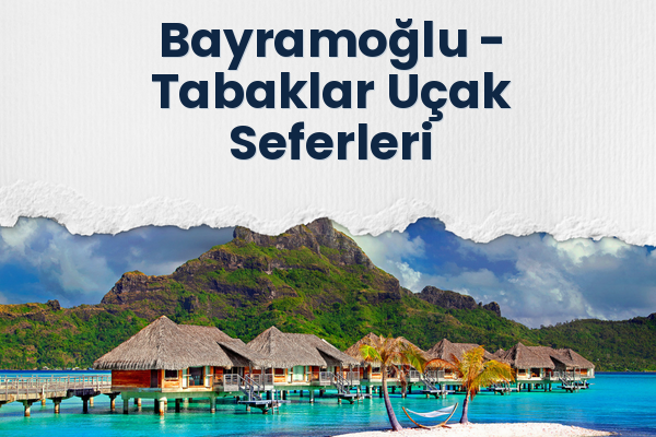 Bayramoğlu → Tabaklar Uçak Seferleri