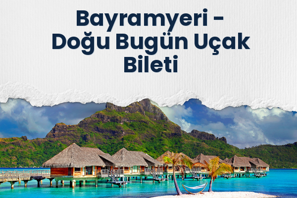 Bayramyeri → Doğu Bugün Uçak Bileti