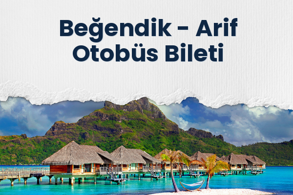 Beğendik → Arif Otobüs Bileti