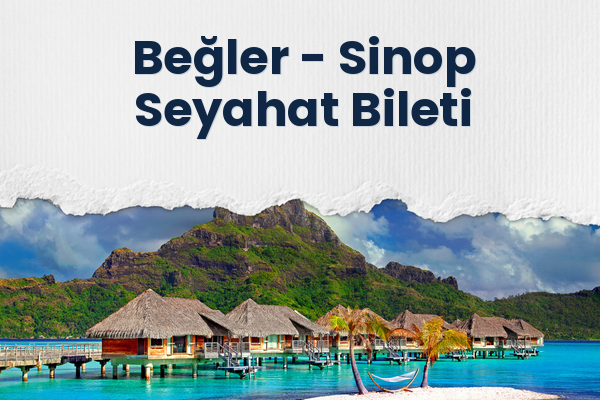 Beğler → Sinop Seyahat Bileti