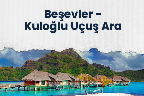 Beşevler → Kuloğlu Uçuş Ara