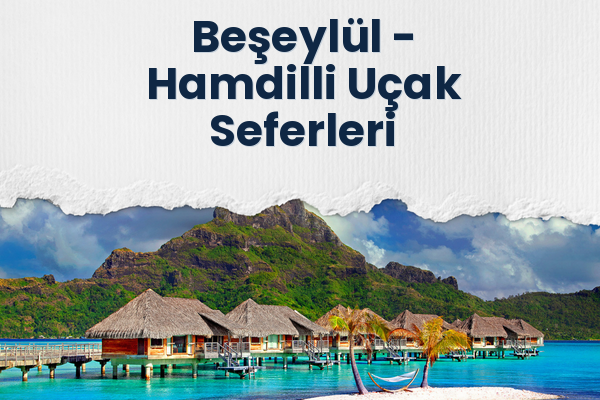 Beşeylül → Hamdilli Uçak Seferleri