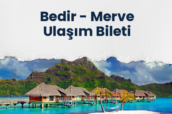 Bedir → Merve Ulaşım Bileti