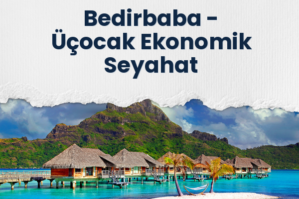 Bedirbaba → Üçocak Ekonomik Seyahat