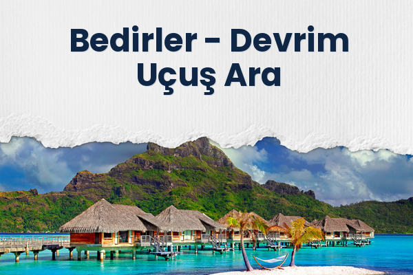 Bedirler → Devrim Uçuş Ara