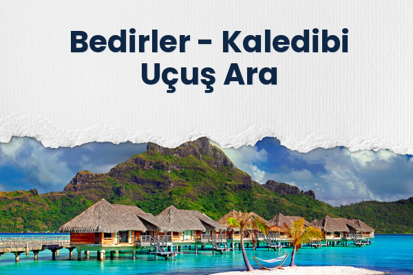 Bedirler → Kaledibi Uçuş Ara
