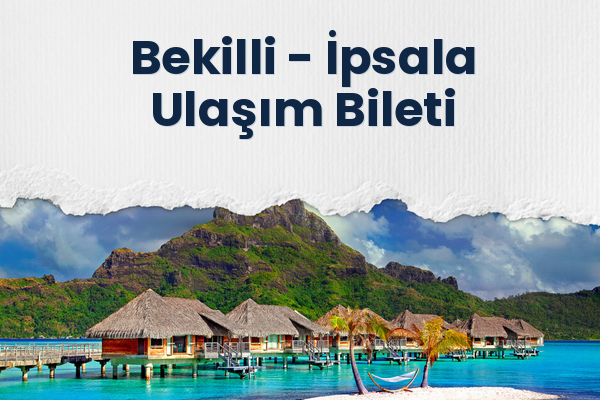 Bekilli → İpsala Ulaşım Bileti