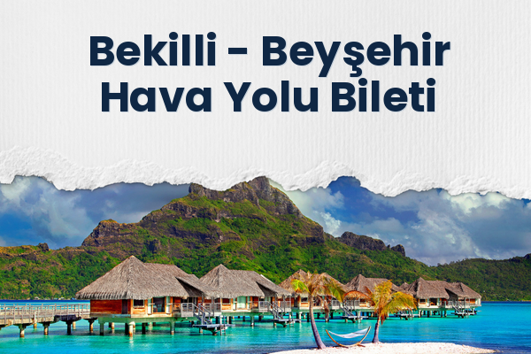 Bekilli → Beyşehir Hava Yolu Bileti