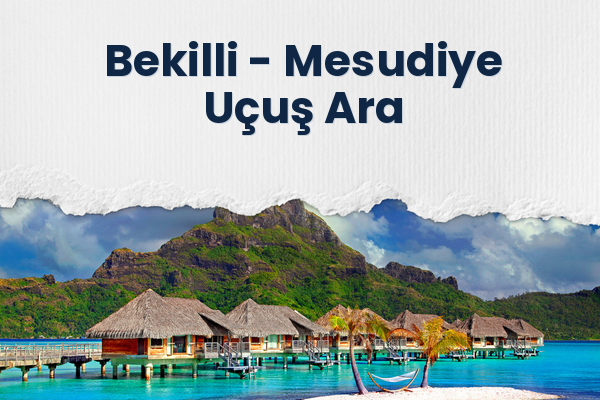 Bekilli → Mesudiye Uçuş Ara