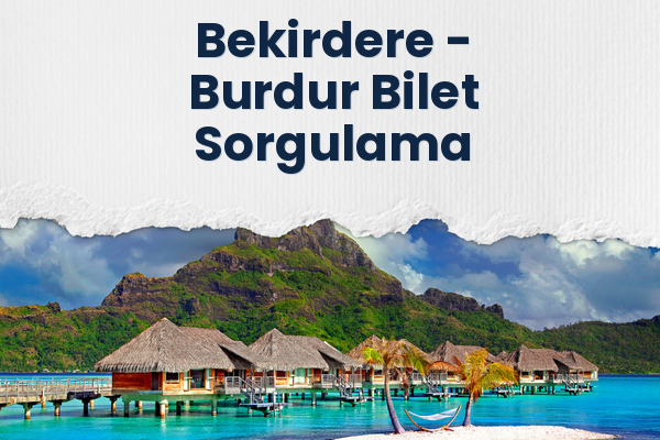 Bekirdere → Burdur Bilet Sorgulama