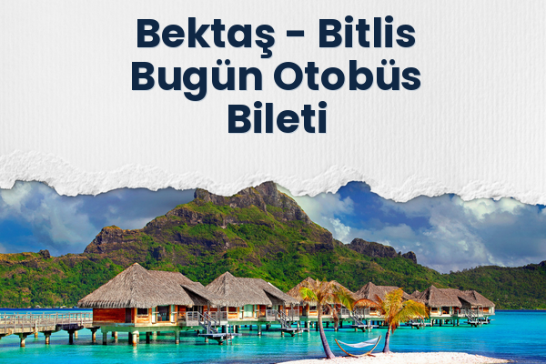 Bektaş → Bitlis Bugün Otobüs Bileti