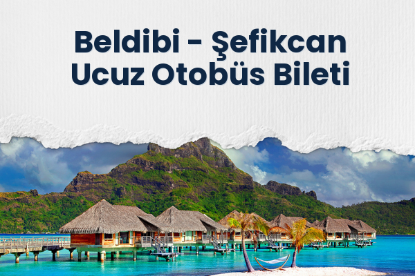 Beldibi → Şefikcan Ucuz Otobüs Bileti