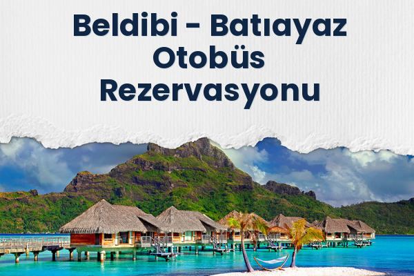 Beldibi → Batıayaz Otobüs Rezervasyonu