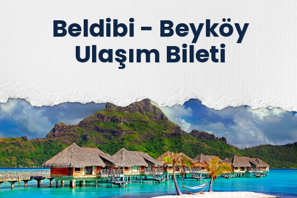 Beldibi → Beyköy Ulaşım Bileti