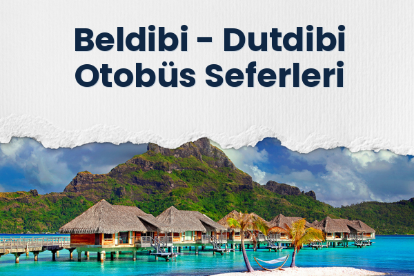 Beldibi → Dutdibi Otobüs Seferleri