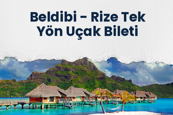 Beldibi → Rize Tek Yön Uçak Bileti