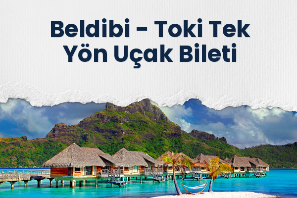 Beldibi → Toki Tek Yön Uçak Bileti