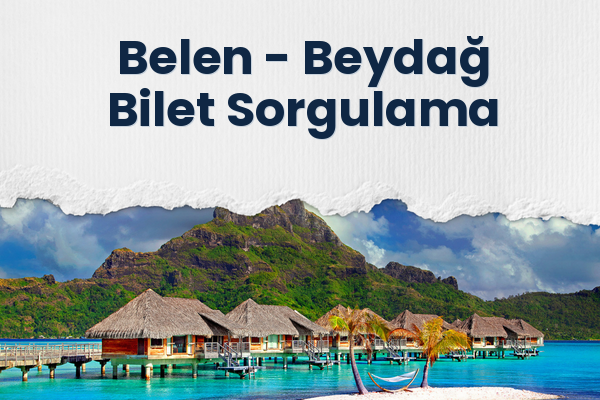 Belen → Beydağ Bilet Sorgulama