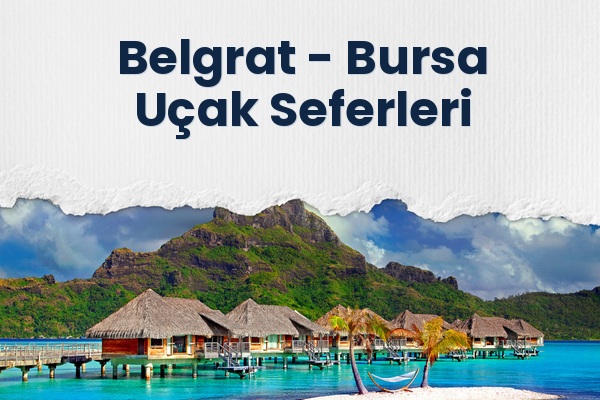 Belgrat → Bursa Uçak Seferleri