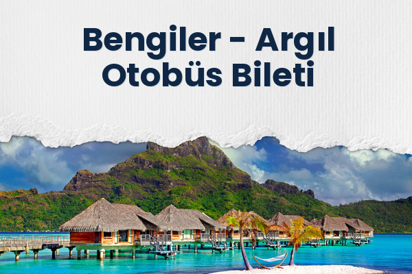Bengiler → Argıl Otobüs Bileti