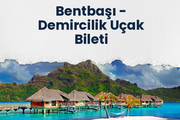 Bentbaşı → Demircilik Uçak Bileti