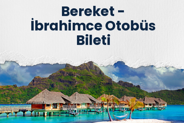 Bereket → İbrahimce Otobüs Bileti