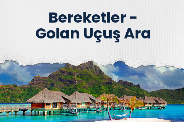 Bereketler → Golan Uçuş Ara
