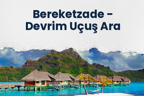 Bereketzade → Devrim Uçuş Ara