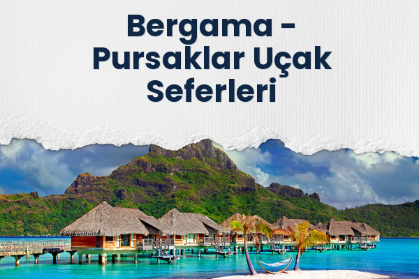 Bergama → Pursaklar Uçak Seferleri