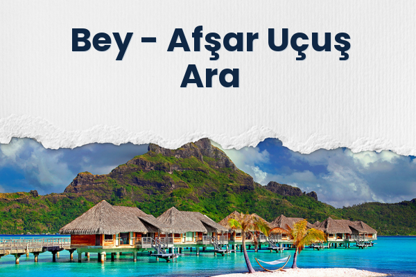 Bey → Afşar Uçuş Ara