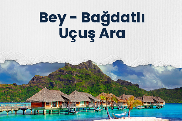 Bey → Bağdatlı Uçuş Ara