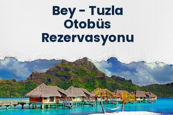 Bey → Tuzla Otobüs Rezervasyonu