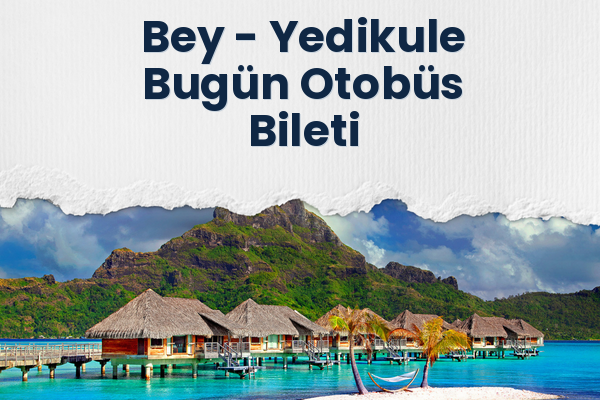 Bey → Yedikule Bugün Otobüs Bileti