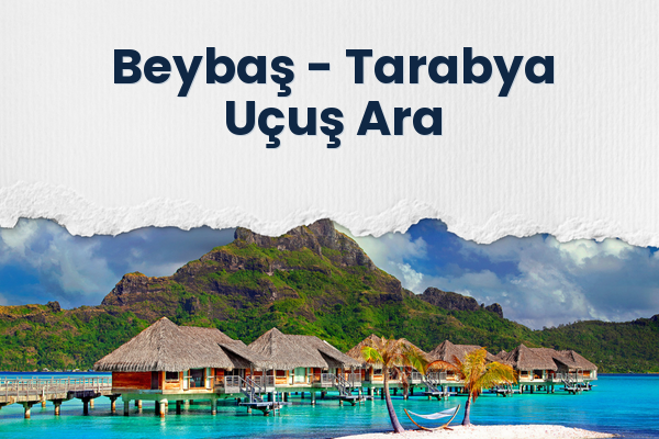 Beybaş → Tarabya Uçuş Ara