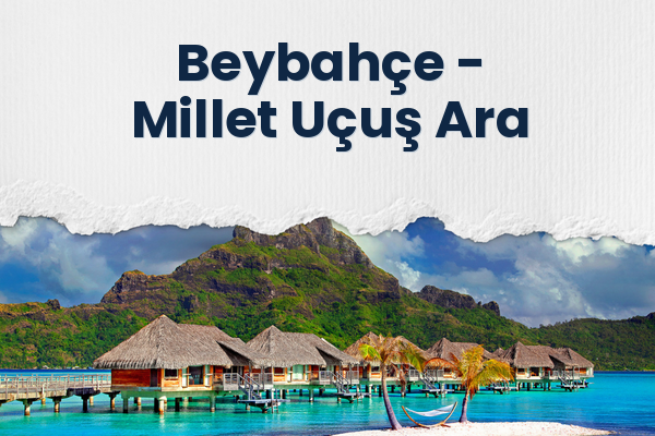 Beybahçe → Millet Uçuş Ara