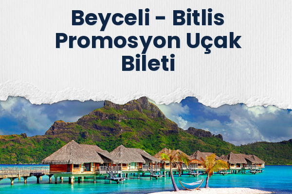 Beyceli → Bitlis Promosyon Uçak Bileti