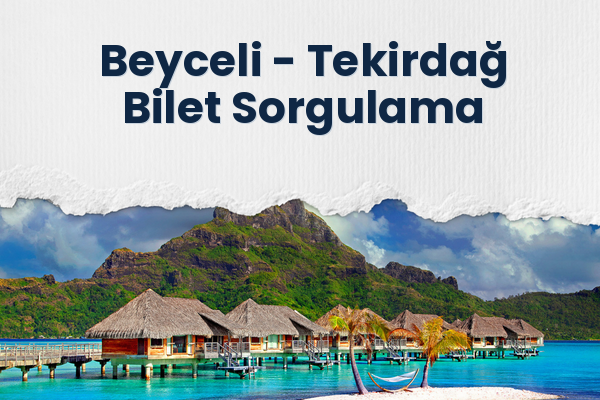 Beyceli → Tekirdağ Bilet Sorgulama