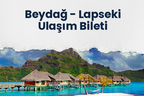 Beydağ → Lapseki Ulaşım Bileti