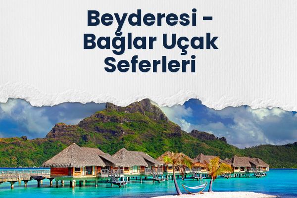 Beyderesi → Bağlar Uçak Seferleri
