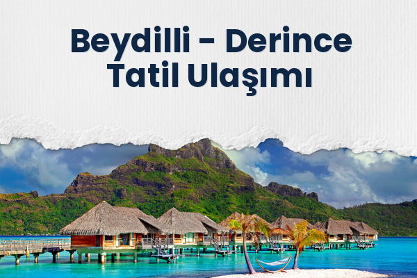 Beydilli → Derince Tatil Ulaşımı