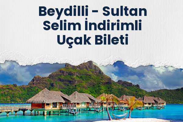 Beydilli → Sultan Selim İndirimli Uçak Bileti