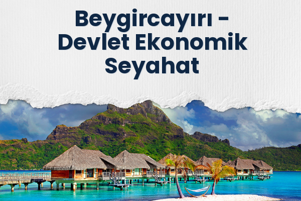 Beygircayırı → Devlet Ekonomik Seyahat