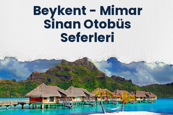 Beykent → Mimar Sinan Otobüs Seferleri