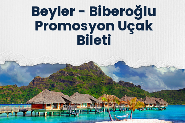 Beyler → Biberoğlu Promosyon Uçak Bileti