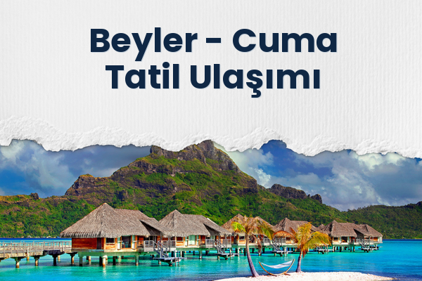Beyler → Cuma Tatil Ulaşımı