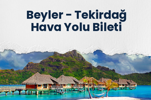 Beyler → Tekirdağ Hava Yolu Bileti