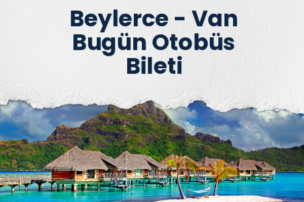 Beylerce → Van Bugün Otobüs Bileti