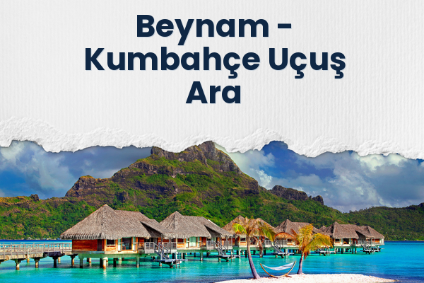 Beynam → Kumbahçe Uçuş Ara