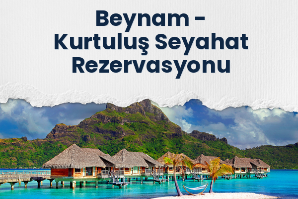 Beynam → Kurtuluş Seyahat Rezervasyonu