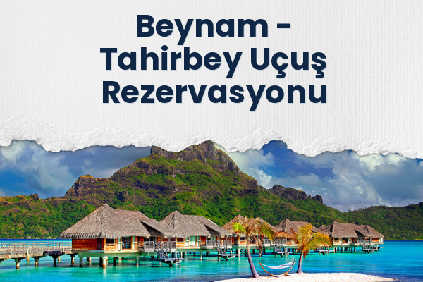 Beynam → Tahirbey Uçuş Rezervasyonu